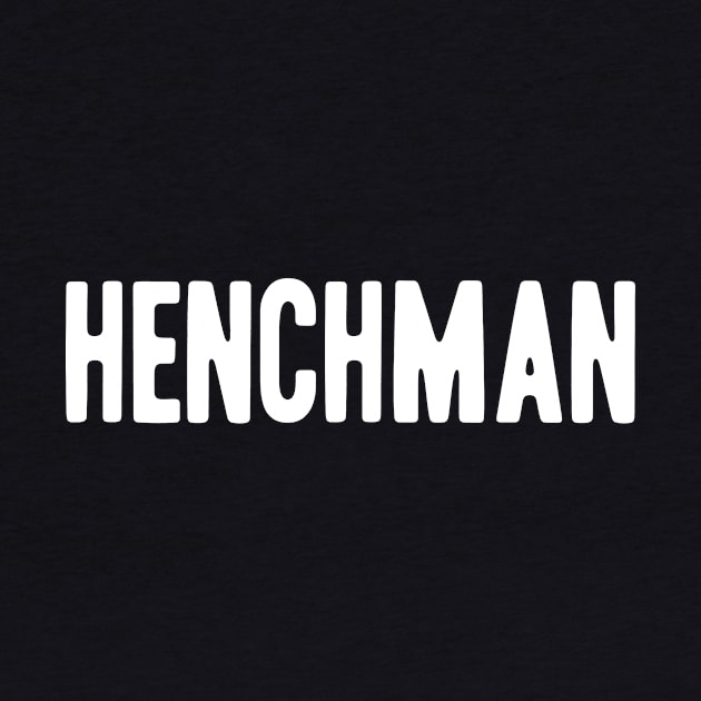 Henchman by GiMETZCO!